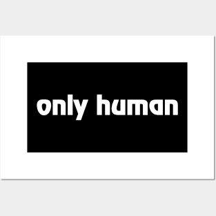 Only human Posters and Art